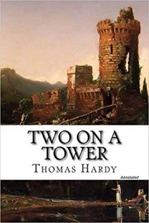 Two on a Tower By Thomas Hardy by Thomas Hardy