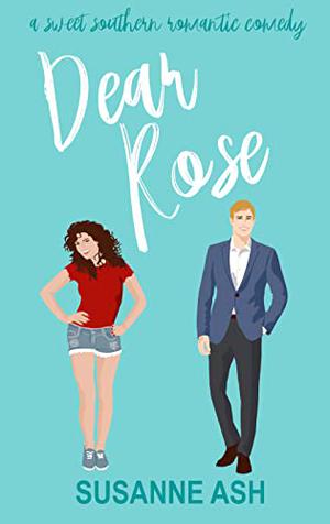 Dear Rose: A Sweet RomCom by Susanne Ash
