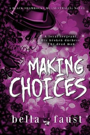 Making Choices: a dark and angsty love triangle romance by Bella Faust
