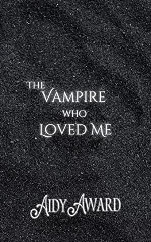 The Vampire Who Loved Me: A Curvy Girl and Vampire Romance by Aidy Award