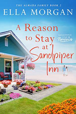 A Reason to Stay at Sandpiper Inn: Feel Good Beach Romance by Ella Morgan