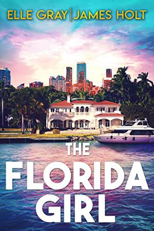 The Florida Girl by Elle Gray, James Holt
