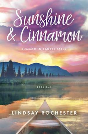 Sunshine & Cinnamon: Summer in Laurel Falls by Lindsay Rochester