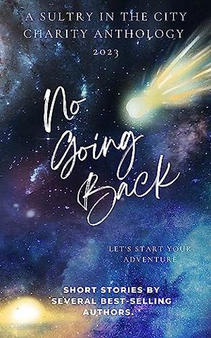 No Going Back: Sultry in the City Anthology by Mariah Kingsley, Beth Freely, Screaming Mimi, Kerry Malone, MK Dwyer, Nicole Sanchez, Charlie Rahe, Sharla Wyld