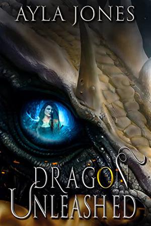 Dragon Unleashed by Ayla Jones