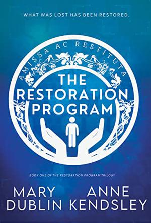 The Restoration Program: A Twisted Romantic Suspense Novel by Mary Dublin, Anne Kendsley