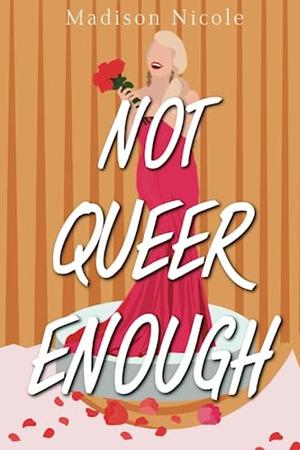 Not Queer Enough by Madison Nicole