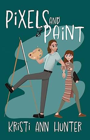 Pixels and Paint by Kristi Ann Hunter