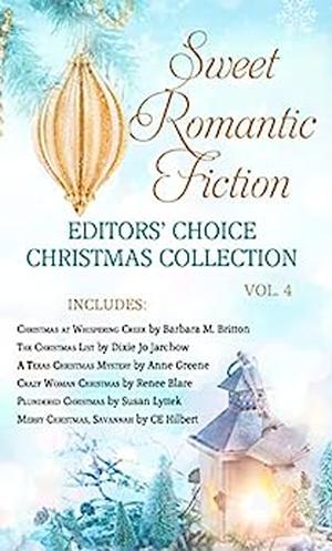 Sweet Romantic Fiction Editors’ Choice Christmas Collection, Vol 4 by Susan Lyttek, Dixie Jarchow, Anne Greene