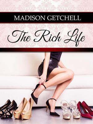 The Rich Life by Madison Getchell