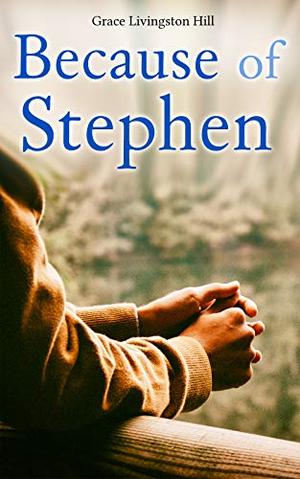 Because of Stephen by Grace Livingston Hill