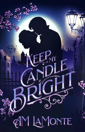 Keep My Candle Bright: A Gilded Age Romance by A.M. LaMonte
