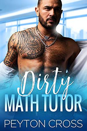 Dirty Math Tutor by Peyton Cross