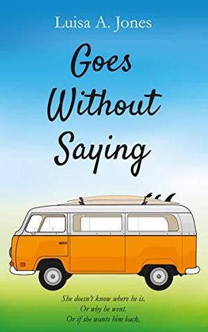 Goes Without Saying by Luisa A. Jones