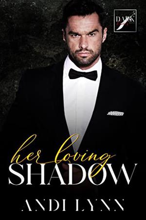 Her Loving Shadow: Dark Hearts Mafia by Andi Lynn