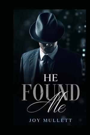 He Found Me by Joy Mullett