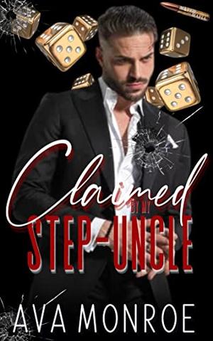 Claimed by my Step-Uncle by Ava Monroe