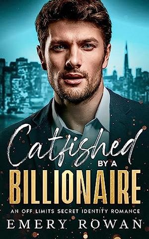 Catfished by a Billionaire by Emery Rowan