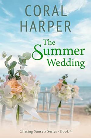 The Summer Wedding, Part 4 by Coral Harper