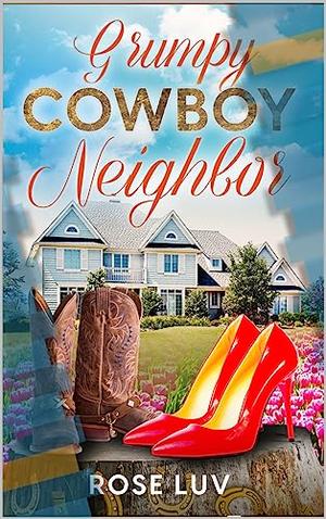 Grumpy Cowboy Neighbor by Rose Luv