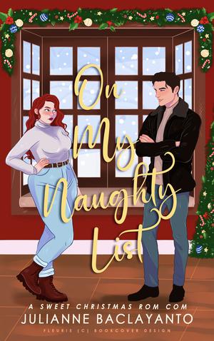 On My Naughty List: A Sweet Christmas Rom Com by Julianne Baclayanto