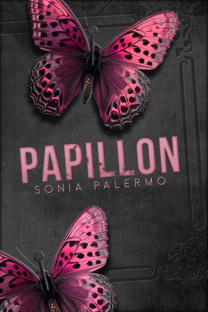 Papillon: A Gothic Romance Novella by Sonia Palermo