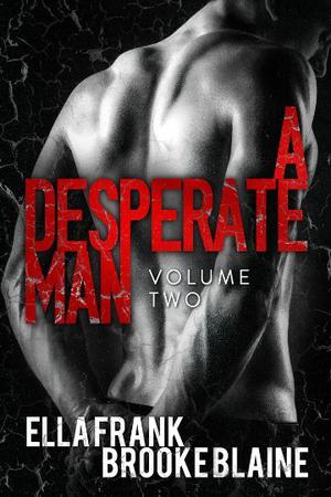 A Desperate Man: Volume 2 by Ella Frank, Brooke Blaine