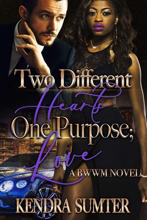 Two Different Hearts One Purpose; Love by Kendra Sumter