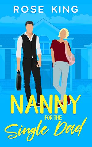 Nanny for the Single Dad by Rose King