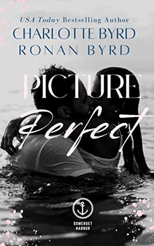 Picture Perfect by Charlotte Byrd, Ronan Byrd
