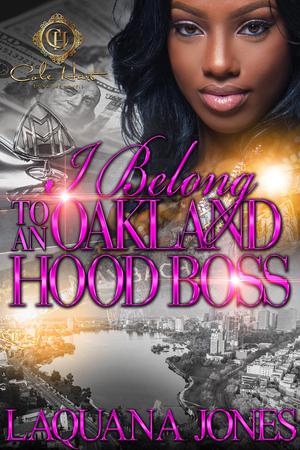 I Belong To An Oakland Hood Boss by LaQuana Jones