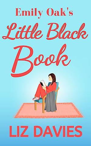 Emily Oak's Little Black Book: a heartwarming, uplifting, feel-good romance by Liz Davies
