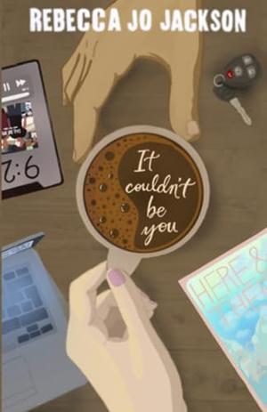 It Couldn't Be You by Rebecca Jo Jackson