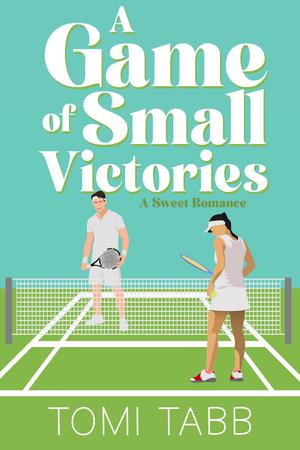 A Game of Small Victories: A Sweet Sports Romance by Tomi Tabb