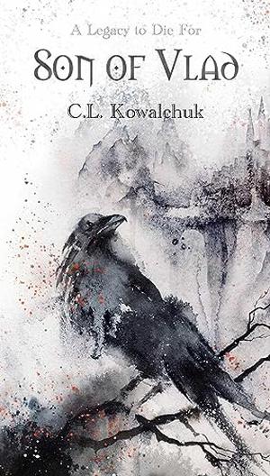 Son Of Vlad by C.L. Kowalchuk
