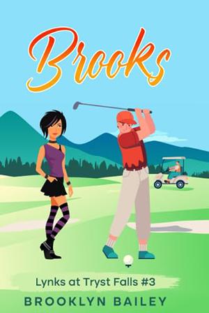 Brooks: A Sweet, New Adult, Enemies to Lovers, Sports Romance Novel by Brooklyn Bailey