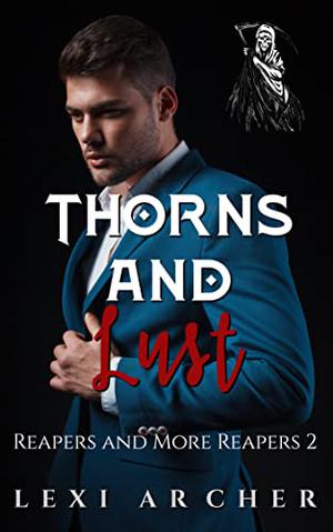 Thorns and Lust: A Dark Bully Reverse Harem Motorcycle Club Romance by Lexi Archer