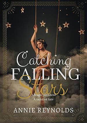 Catching Falling Stars by Annie Reynolds