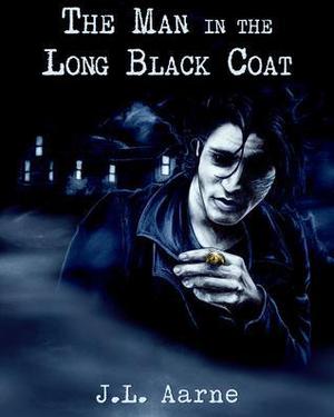 The Man in the Long Black Coat by J.L. Aarne
