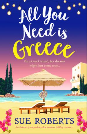 All You Need is Greece by Sue Roberts