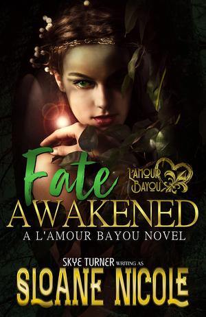 Fate Awakened: A L'Amour Bayou Novel by Sloane Nicole