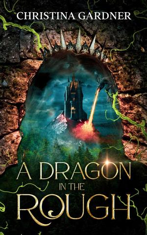 A Dragon in the Rough by Christina Gardner