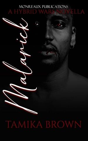 Malarick : A Hybrid Wars Novella by Tamika Brown