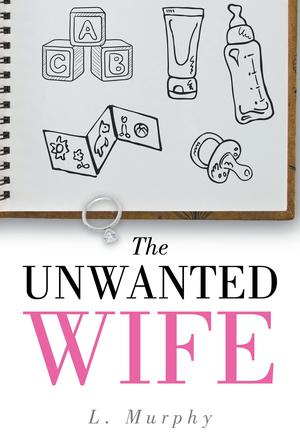 The Unwanted Wife by Lorelai Murphy