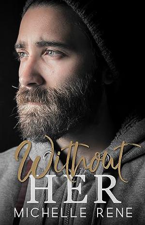 Without Her by Michelle Rene