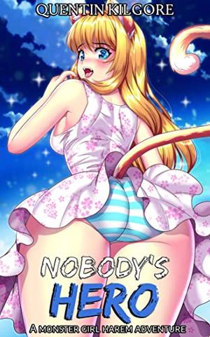 Nobody's Hero: A Monster Girl Fantasy Adventure by Quentin Kilgore