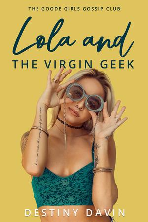 Lola And The Virgin Geek by Destiny Davin