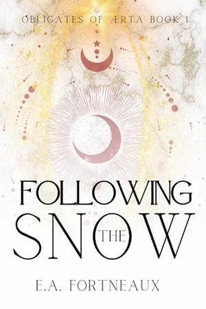 Following the Snow by E.A. Fortneaux