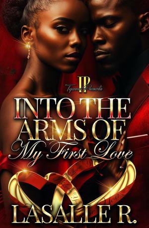Into The Arms Of My First Love by LaSalle R.