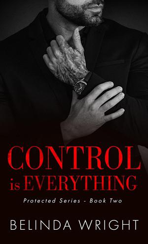 Control is Everything by Belinda Wright